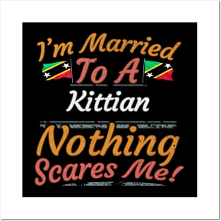 I'm Married To A Kittian Nothing Scares Me - Gift for Kittian From Saint Kitts and Nevis Nevisian,St Kitts Nevis Posters and Art